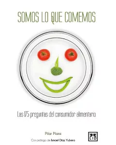 Somos lo que comemos / We Are What We Eat: Las 175 Preguntas Del Consumidor Alimentario / 175 Food Consumer Questions