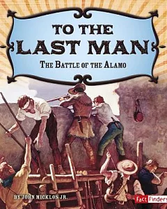 To the Last Man: The Battle of the Alamo