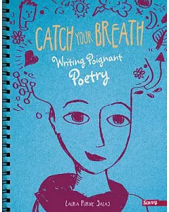 Catch Your Breath: Writing Poignant Poetry