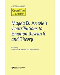 Magda B. Arnold’s contributions to emotion research and theory: A Special Issue of Cognition & Emotion