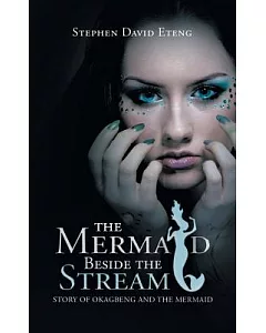 The Mermaid Beside the Stream: Story of Okagbeng and the Mermaid