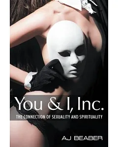 You & I, Inc.: The Connection of Sexuality and Spirituality