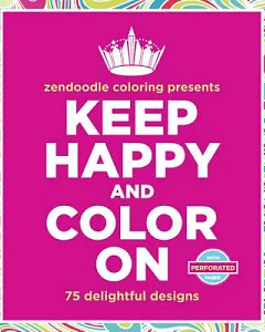 Zendoodle Coloring Presents Keep Happy and Color on Adult Coloring Book: 75 Delightful Designs