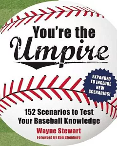 You’re the Umpire: 152 Scenarios to Test Your Baseball Knowledge