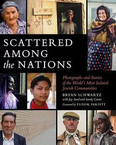 Scattered Among the Nations: Photographs and Stories of the World’s Most Isolated Jewish Communities