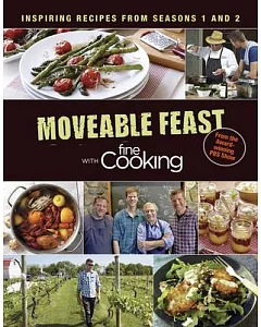 Moveable Feast With fine cooking: Inspiring Recipes From Seasons 1 and 2
