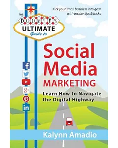 The Boomer’s Ultimate Guide to Social Media Marketing: Learn How to Navigate the Digital Highway