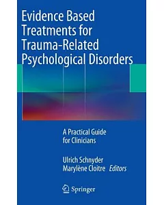 Evidence Based Treatments for Trauma-related Psychological Disorders: A Practical Guide for Clinicians
