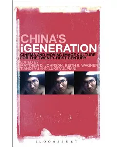 China’s iGeneration: Cinema and Moving Image Culture for the Twenty-First Century