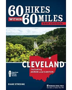 60 Hikes Within 60 Miles Cleveland: Including Akron and Canton