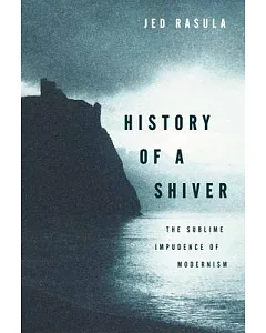 History of a Shiver: The Sublime Impudence of Modernism