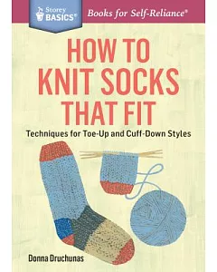 How to Knit Socks That Fit: Techniques for Toe-Up and Cuff-Down Styles