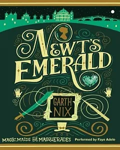 Newt’s Emerald: Magic, Maids, and Masquerades