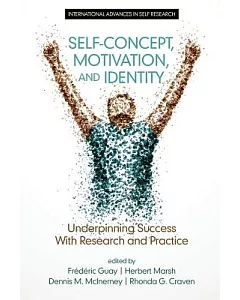 Self-concept, Motivation and Identity: Underpinning Success With Research and Practice