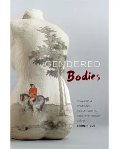 Gendered Bodies: Toward a Women’s Visual Art in Contemporary China