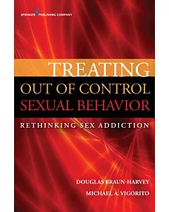 Treating Out of Control Sexual Behavior: Rethinking Sex Addiction