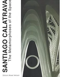 Santiago Calatrava: The Metamorphoses of the Space