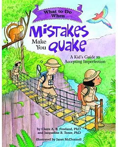 What to Do When Mistakes Make You Quake: A Kid’s Guide to Accepting Imperfection