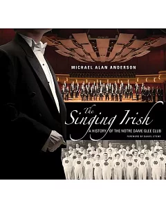 The Singing Irish: A History of the Notre Dame Glee Club