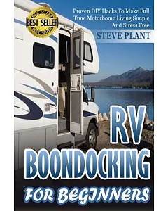 Rv Boondocking for Beginners: Proven Diy Hacks to Make Full Time Motorhome Living Simple and Stress Free