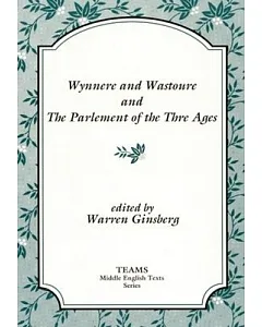 Wynnere and Wastoure and the Parlement of the Thre Ages