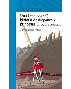 Una (estupenda) historia de dragones y princesas ...mas o menos / A Great History of Dragons More or Less