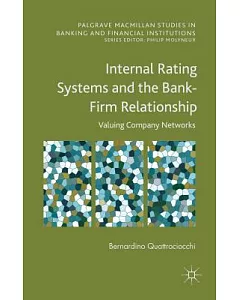 Internal Rating Systems and the Bank-Firm Relationship: Valuing Company Networks