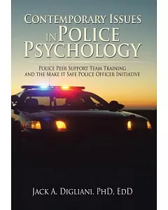 Contemporary Issues in Police Psychology: Police Peer Support Team Training and the Make It Safe Police Officer Initiative
