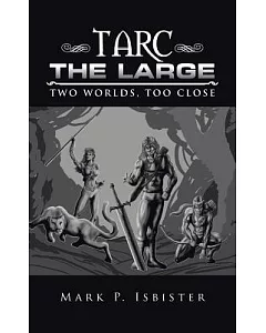 Tarc the Large: Two Worlds, Too Close