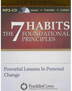 The 7 Habits Foundational Principles: Powerful Lessons in Personal Change