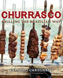 Churrasco: Grilling the Brazillian Way