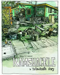 Ramshackle: A Yellowknife Story