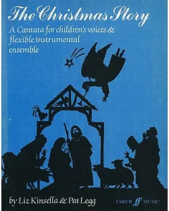 Christmas Story: A Cantata for Children’s Voices and Flexible Instrumental Ensemble