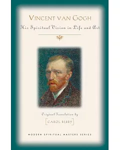 Vincent Van Gogh: His Spiritual Vision in Life and Art