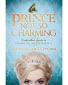 Prince Not So Charming: Cinderella’s Guide to Financial Independence
