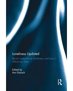 Loneliness Updated: Recent Research on Loneliness and How It Affects Our Lives