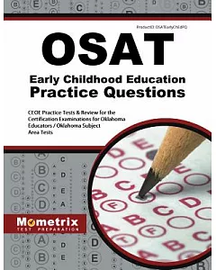 Osat Early Childhood Education Practice Questions: ceoe Practice tests and Review for the Certification examinations for Oklahom