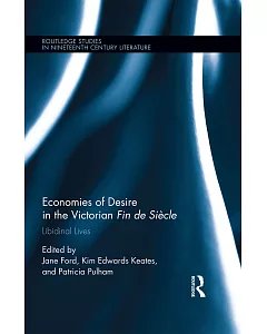 Economies of Desire at the Victorian Fin De Siecle: Libidinal Lives
