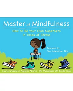Master of Mindfulness: How to Be Your Own Superhero in Times of Stress
