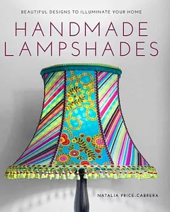 Handmade Lampshades: Beautiful Designs to Illuminate Your Home