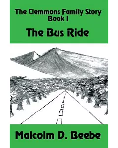 The Bus Ride: The Clemmons Family Story, Book I