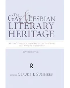 The Gay and Lesbian Literary Heritage: A Reader’s Companion to the Writers and Their Works, from Antiquity to the Present
