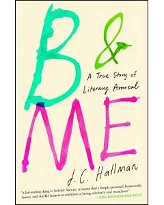 B & Me: A True Story of Literary Arousal