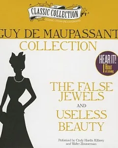 Guy De Maupassant Collection: The False Jewels and Useless Beauty