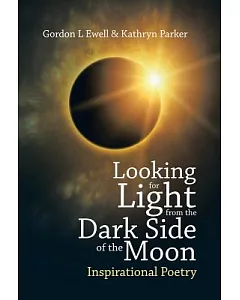 Looking for Light from the Dark Side of the Moon: Inspirational Poetry