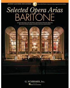 Baritone: 10 Essential Arias With Plot Notes, International Phonetic Alphabet, Recorded Diction Lessons and Recorded Accompanime