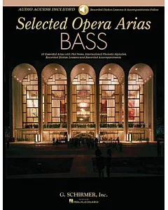 Selected Opera Arias Bass: 10 Essential Arias With Plot Notes, International Phonetic Alphabet, Recorded Diction Lessons and Rec