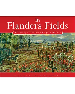 In Flanders Fields: The Story of the Poem by John Mccrae