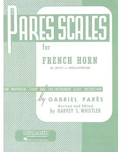 pares Scales For French Horn: E-Flat Alto or Mellophon, For Individual Study and Like-Instrument Class Instruction