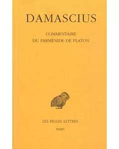Damascius: Commentaire Du Parmenide De Platon